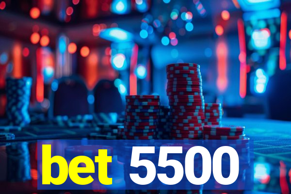 bet 5500